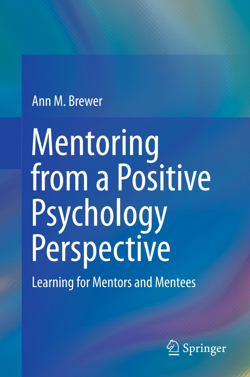 Mentoring from a Positive Psychology Perspective Learning for Mentors and Mentees  â€“ PDF/EPUB Version Downloadable