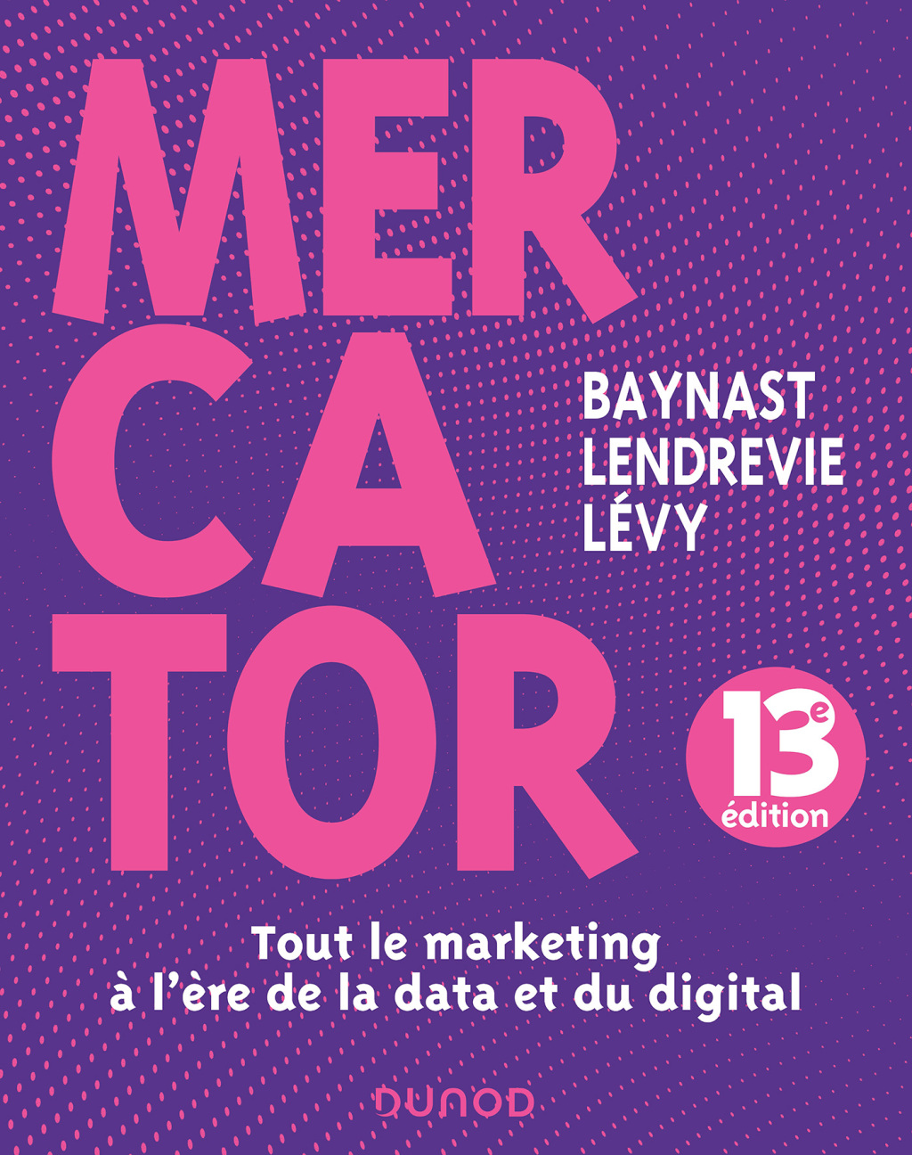 Mercator - 13e Ã©d. Tout le marketing Ã  l'heure de la data et du digital 13th Edition â€“ PDF/EPUB Version Downloadable