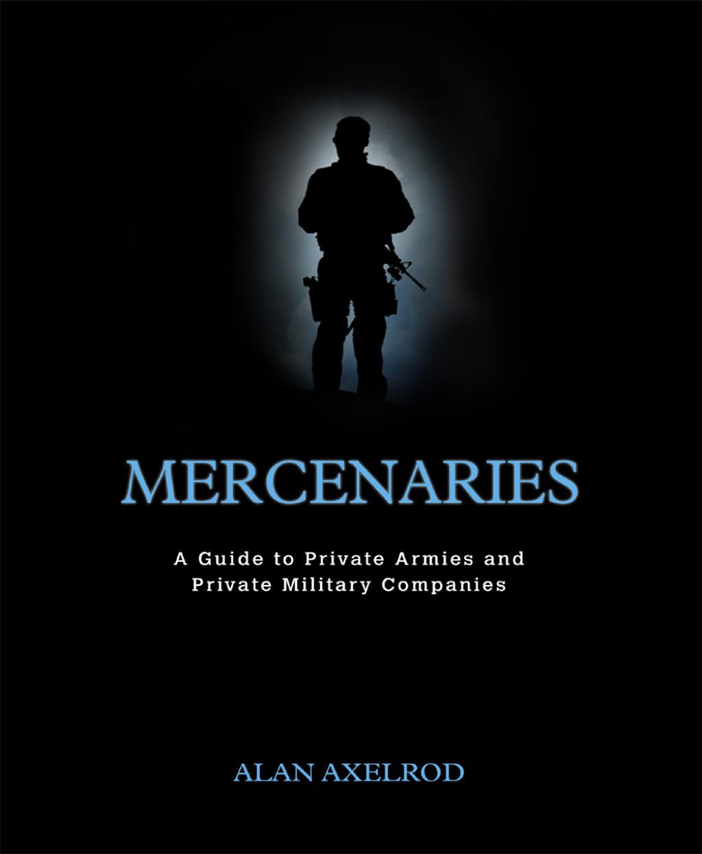 Mercenaries: A Guide to Private Armies and Private Military Companies 1st Edition â€“ PDF/EPUB Version Downloadable