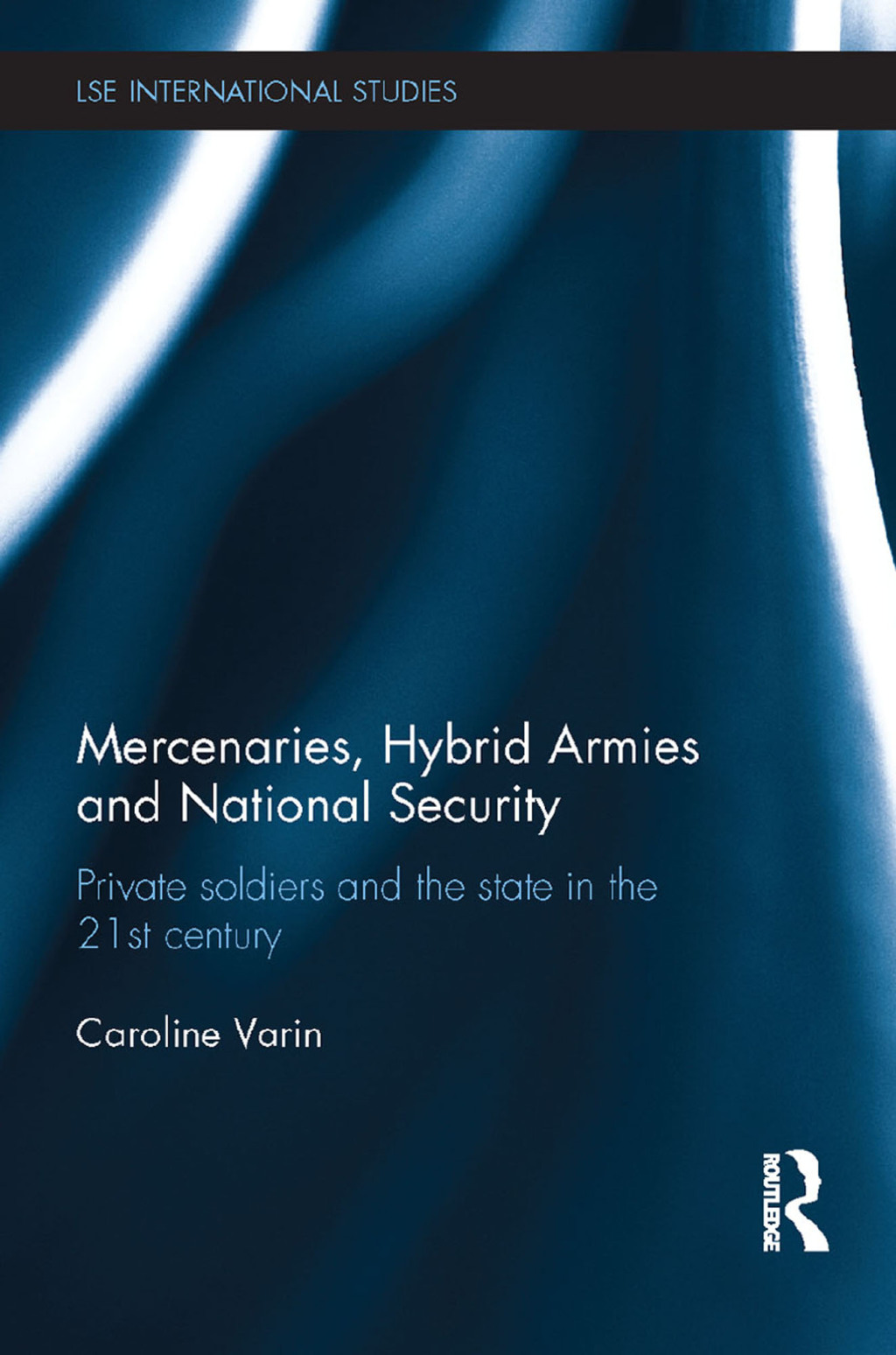 Mercenaries, Hybrid Armies and National Security Private Soldiers and the State in the 21st Century 1st Edition â€“ PDF/EPUB Version Downloadable