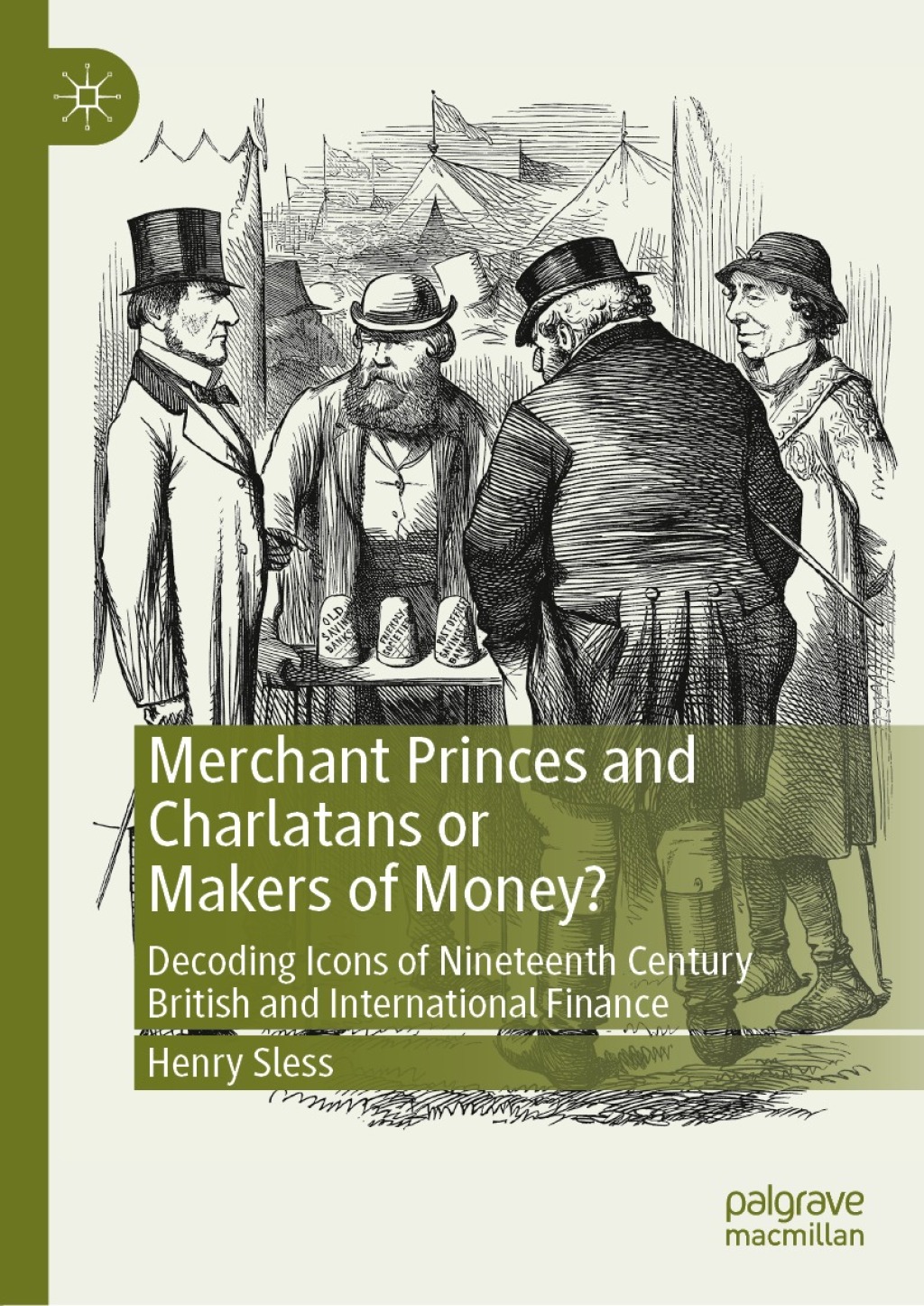 Merchant Princes and Charlatans or Makers of Money? Decoding Icons of Nineteenth Century British and International Finance  â€“ PDF/EPUB Version Downloadable
