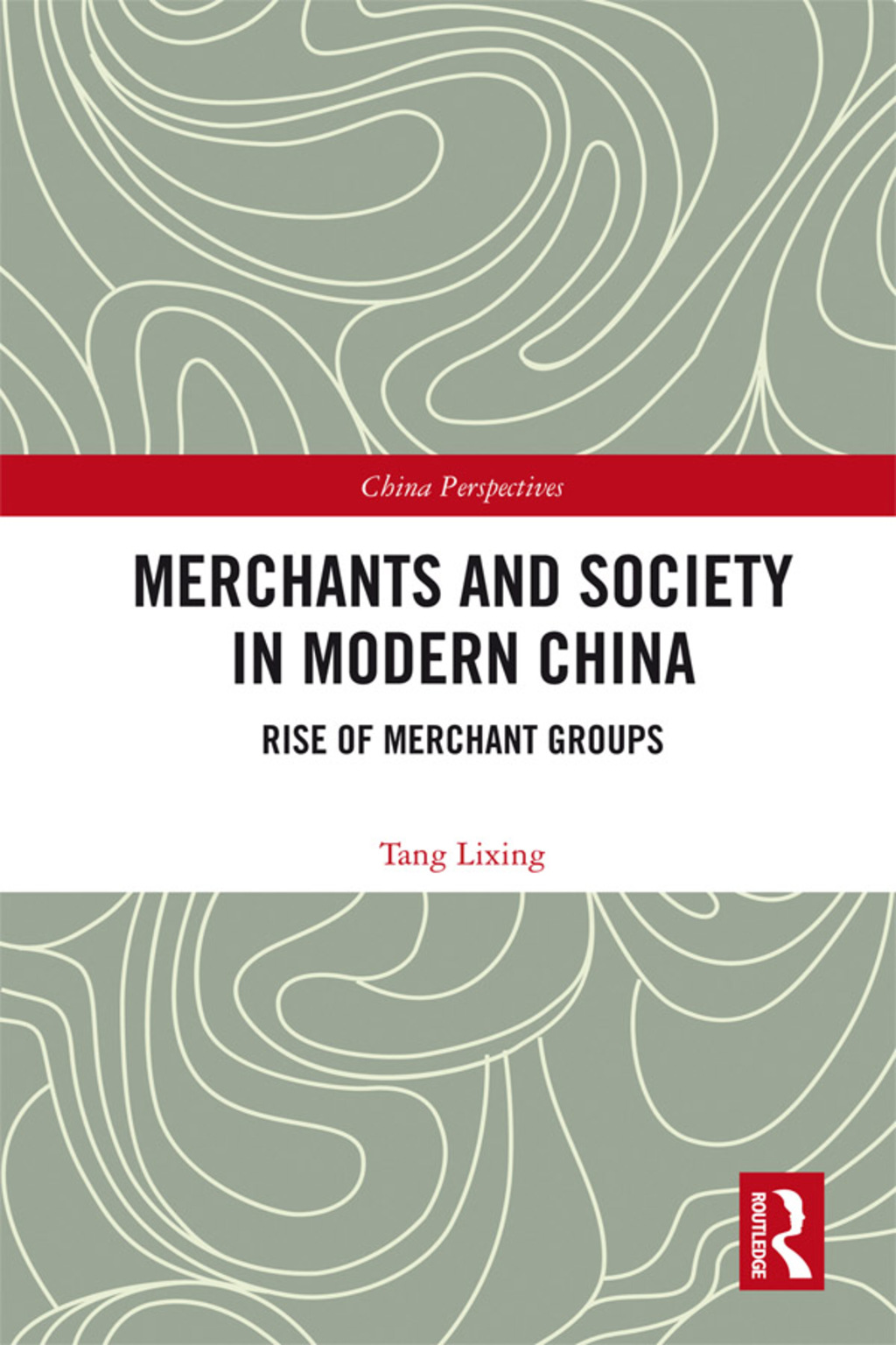 Merchants and Society in Modern China Rise of Merchant Groups 1st Edition â€“ PDF/EPUB Version Downloadable