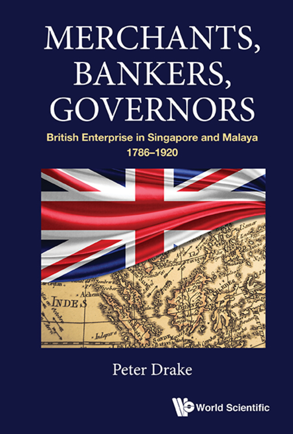 Merchants, Bankers, Governors: British Enterprise in Singapore and Malaya, 1786â€“1920  â€“ PDF/EPUB Version Downloadable