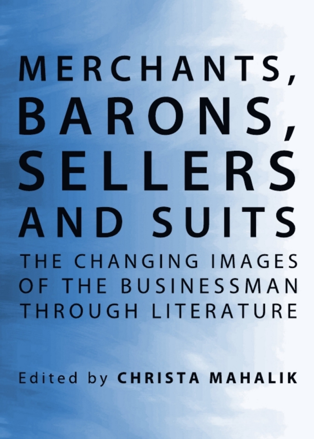 Merchants, Barons, Sellers and Suits The Changing Images of the Businessman through Literature 1st Edition â€“ PDF/EPUB Version Downloadable