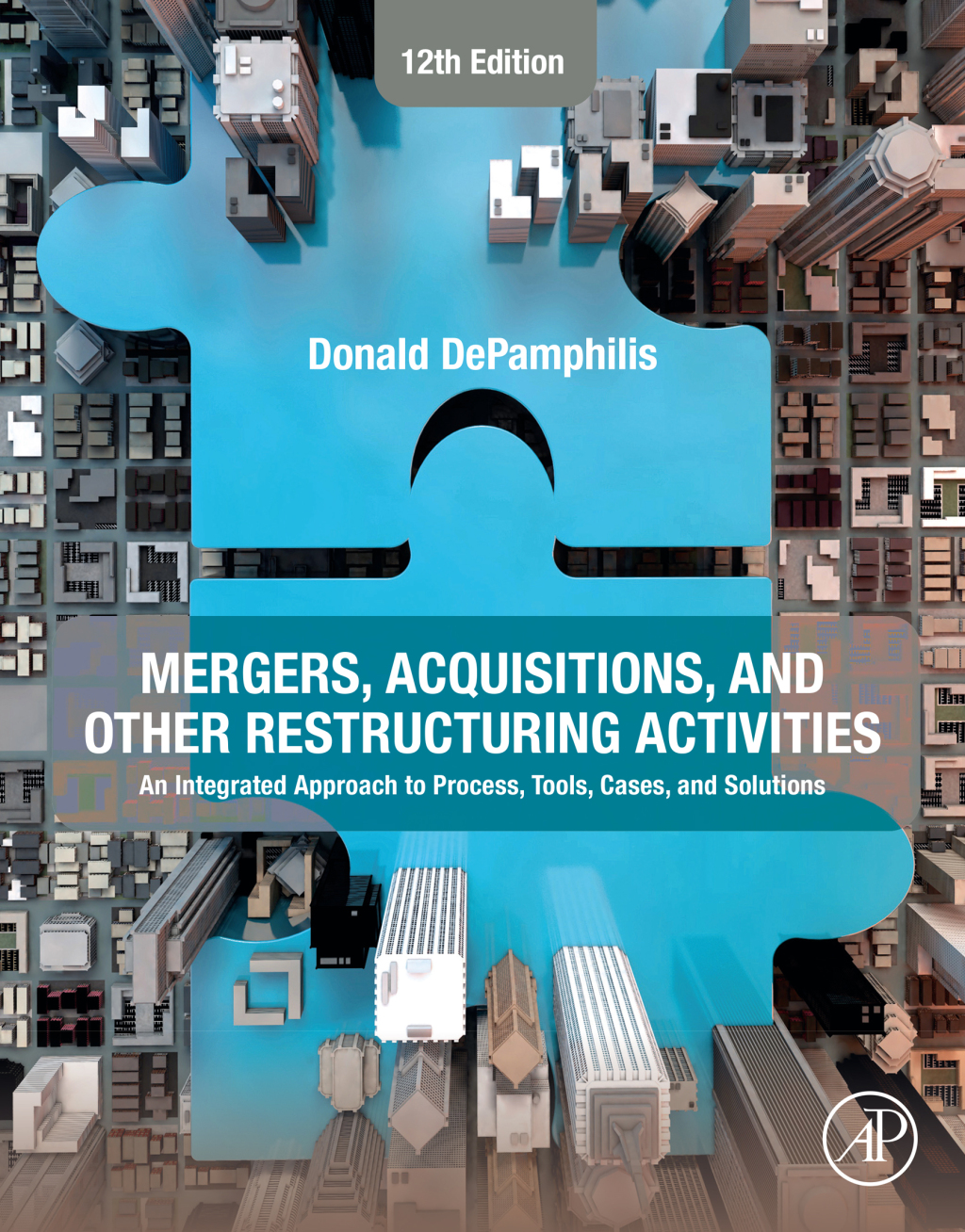 Mergers, Acquisitions, and Other Restructuring Activities An Integrated Approach to Process, Tools, Cases, and Solutions 12th Edition â€“ PDF/EPUB Version Downloadable