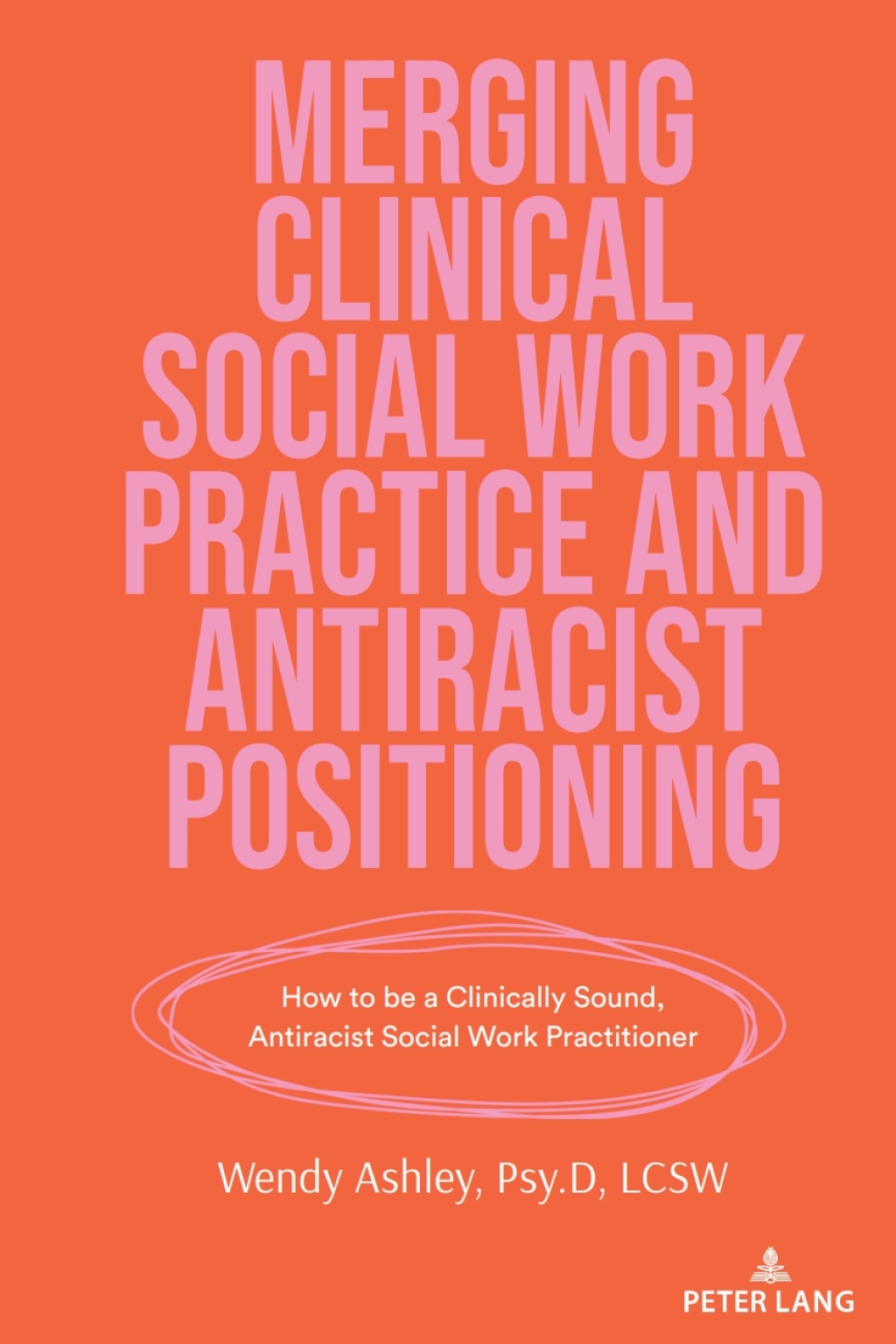 Merging Clinical Social Work Practice and Antiracist Positioning How to be a Clinically Sound, Antiracist Social Work Practitioner 1st Edition â€“ PDF/EPUB Version Downloadable