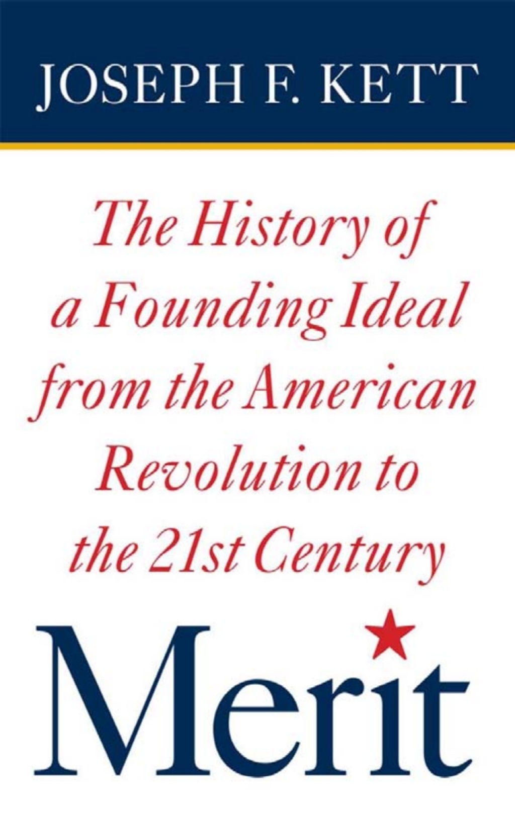 Merit The History of a Founding Ideal from the American Revolution to the Twenty-First Century  â€“ PDF/EPUB Version Downloadable