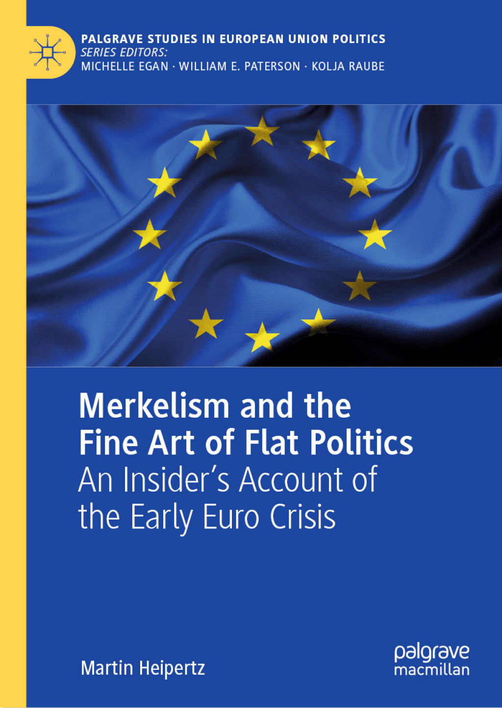 Merkelism and the Fine Art of Flat Politics An Insiderâ€™s Account of the Early Euro Crisis  â€“ PDF/EPUB Version Downloadable