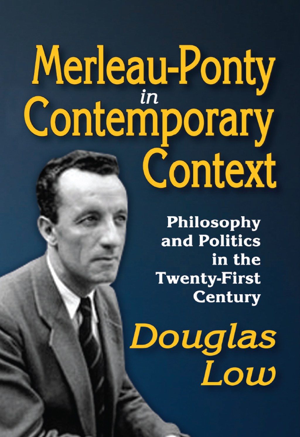 Merleau-Ponty in Contemporary Context Philosophy and Politics in the Twenty-First Century 1st Edition â€“ PDF/EPUB Version Downloadable