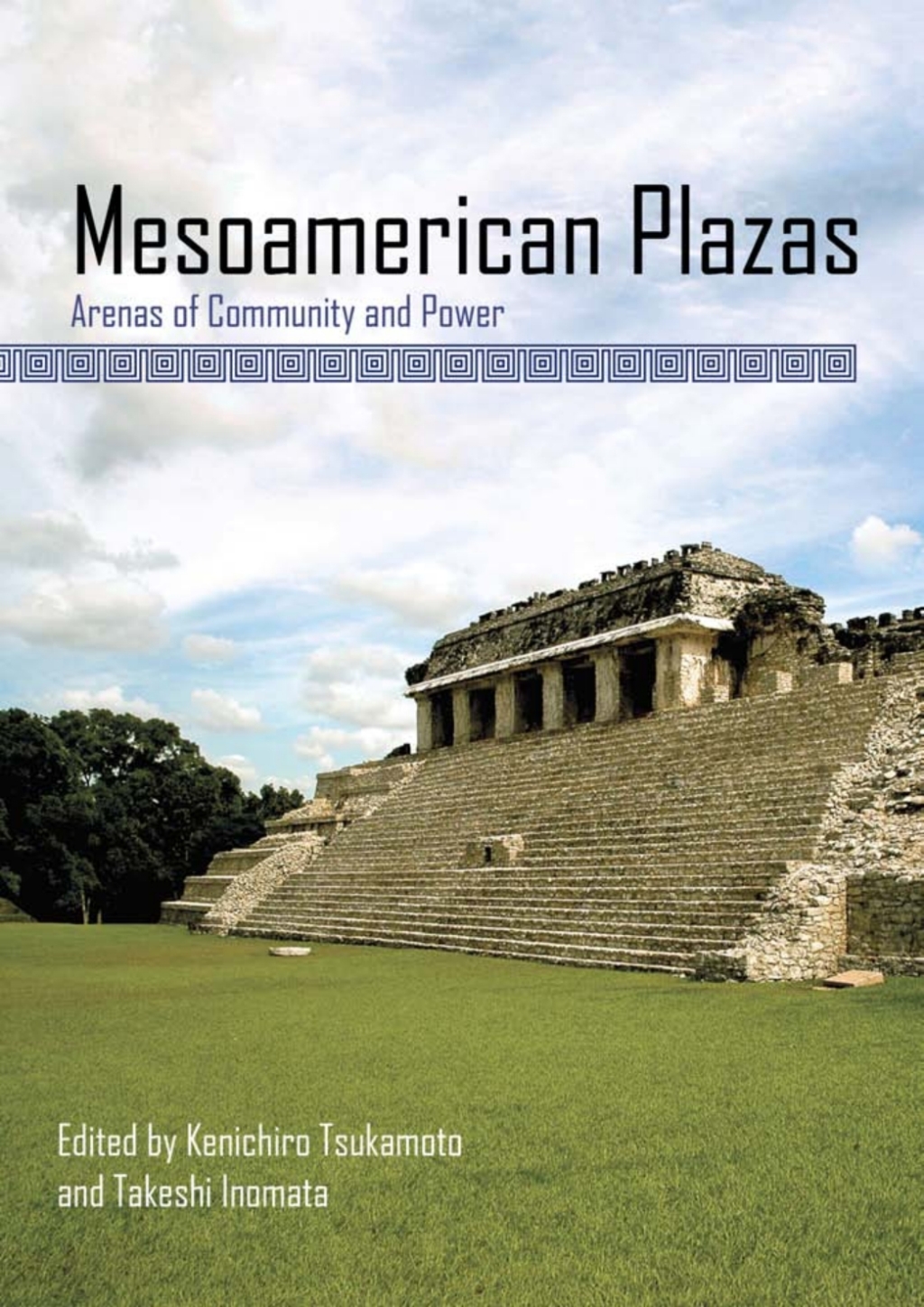 Mesoamerican Plazas Arenas of Community and Power  â€“ PDF/EPUB Version Downloadable