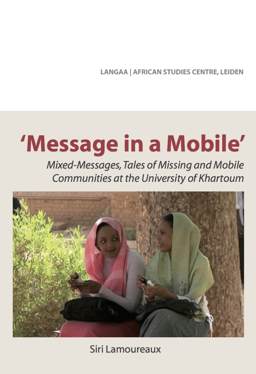 Message in a Mobile Mixed-Messages, Tales of Missing and Mobile Communities at the University of Khartoum 1st Edition â€“ PDF/EPUB Version Downloadable