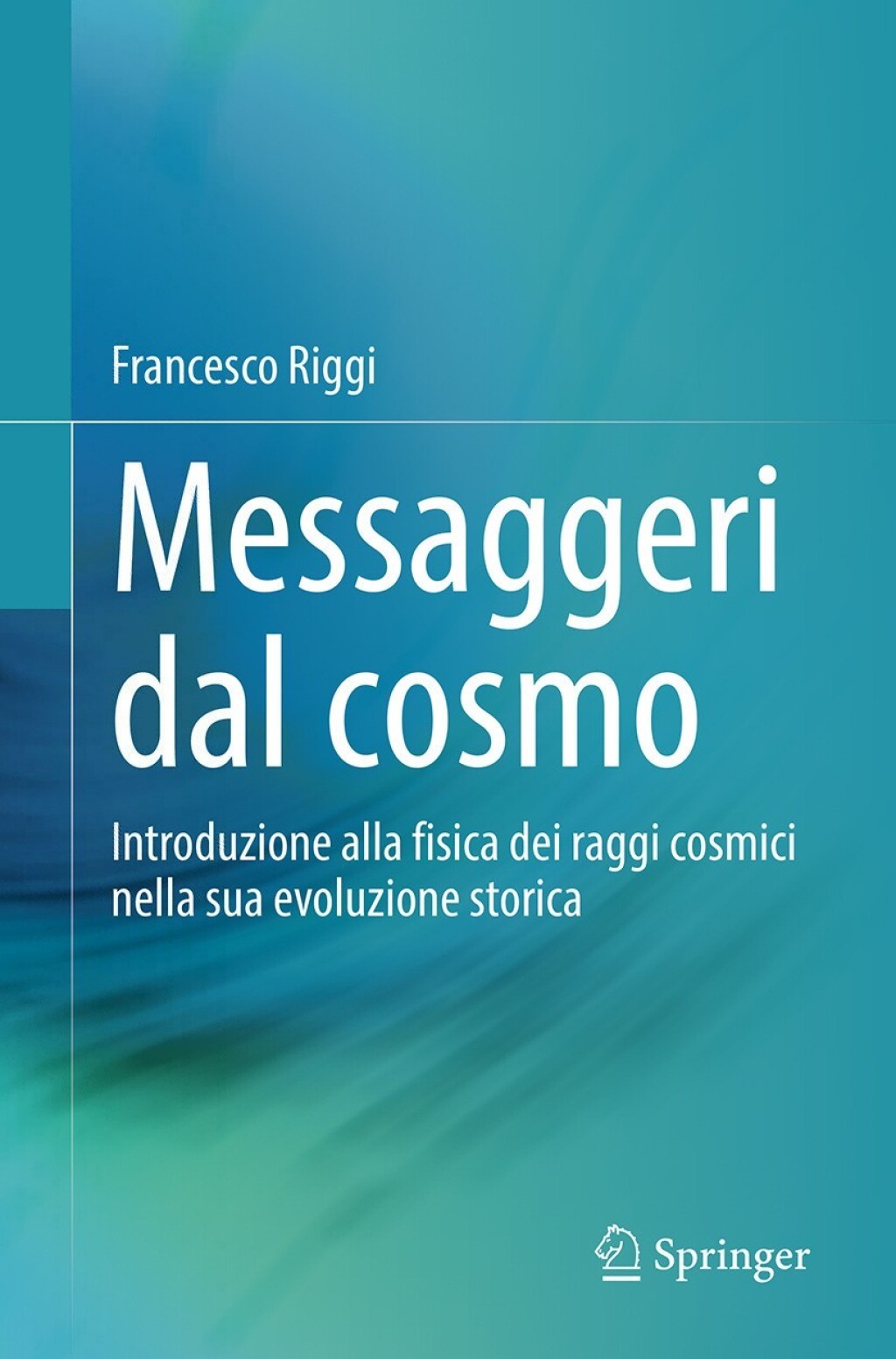 Messaggeri dal cosmo Introduzione alla fisica dei raggi cosmici nella sua evoluzione storica  â€“ PDF/EPUB Version Downloadable