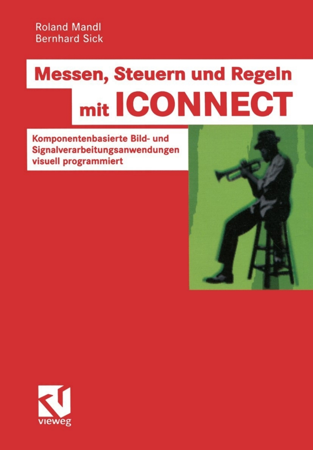 Messen, Steuern und Regeln mit ICONNECT Komponentenbasierte Bild- und Signalverarbeitungsanwendungen visuell programmiert 1st Edition â€“ PDF/EPUB Version Downloadable