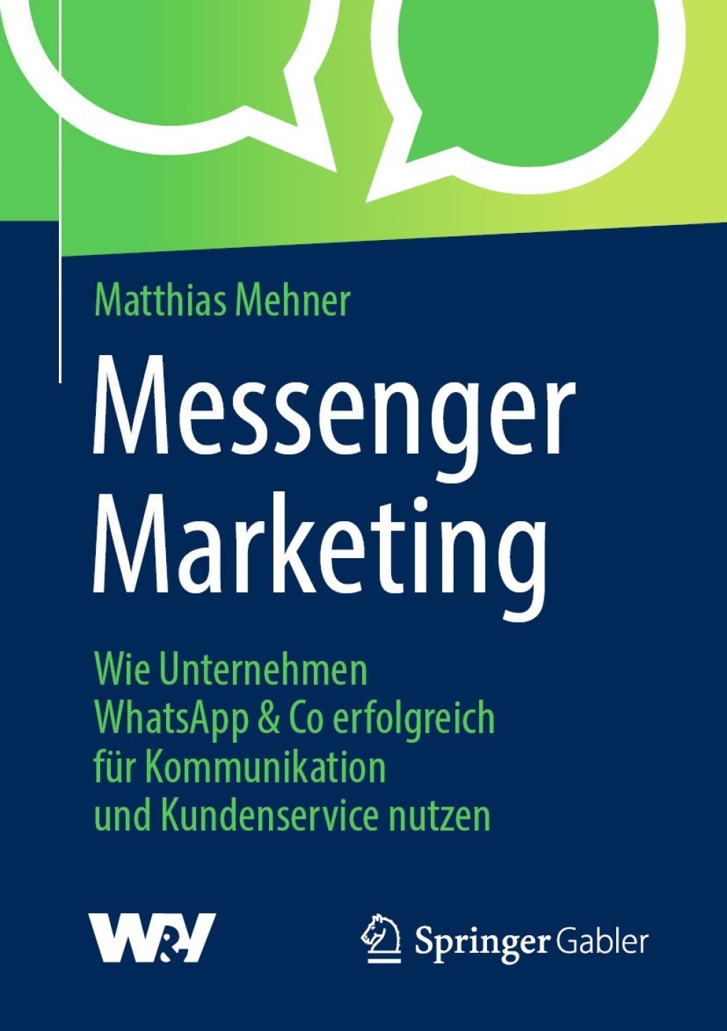 Messenger Marketing Wie Unternehmen WhatsApp & Co erfolgreich fÃ¼r Kommunikation und Kundenservice nutzen - (PDF/EPUB Version)