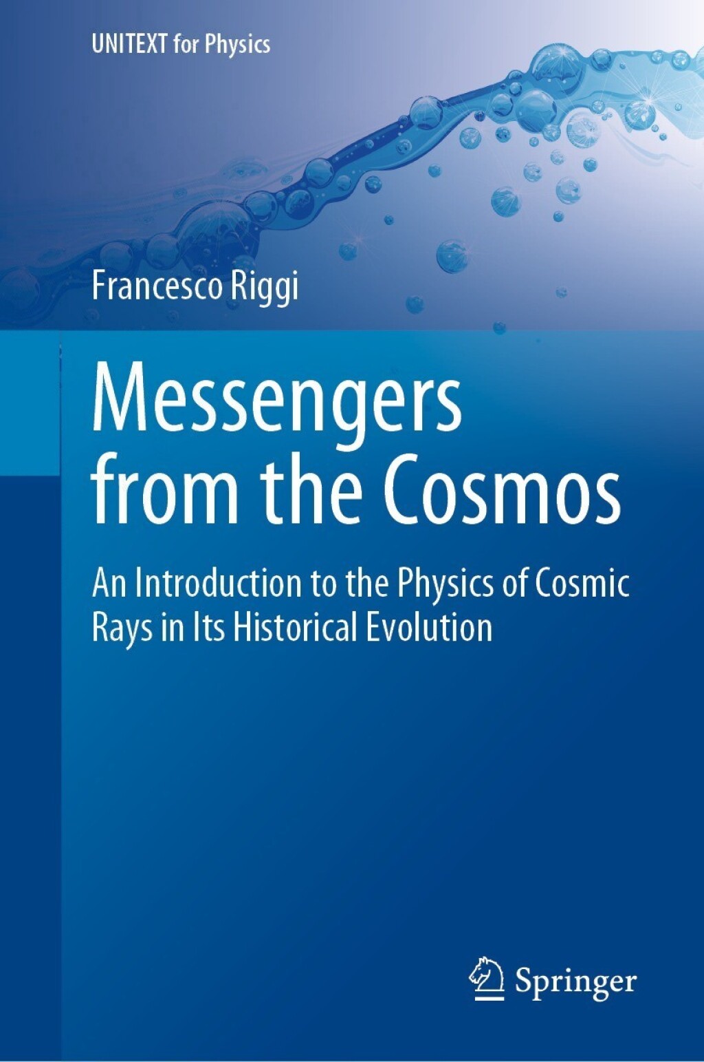 Messengers from the Cosmos An Introduction to the Physics of Cosmic Rays in Its Historical Evolution  â€“ PDF/EPUB Version Downloadable