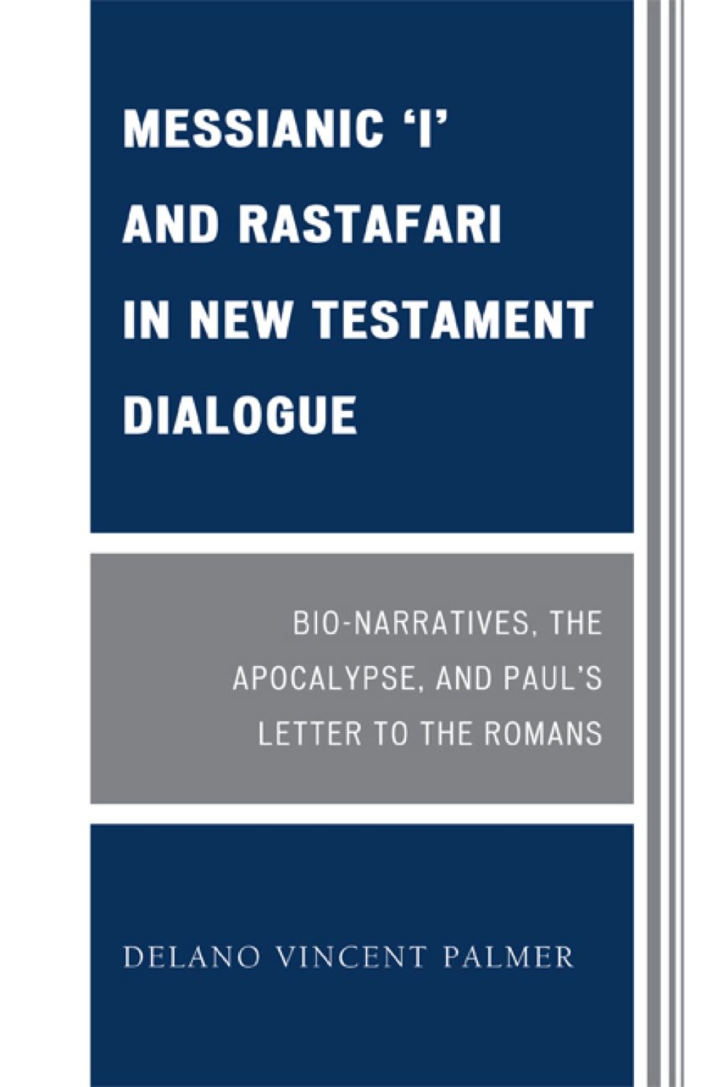 Messianic 'I' and Rastafari in New Testament Dialogue Bio-Narratives, the Apocalypse, and Paul's Letter to the Romans 1st Edition â€“ PDF/EPUB Version Downloadable