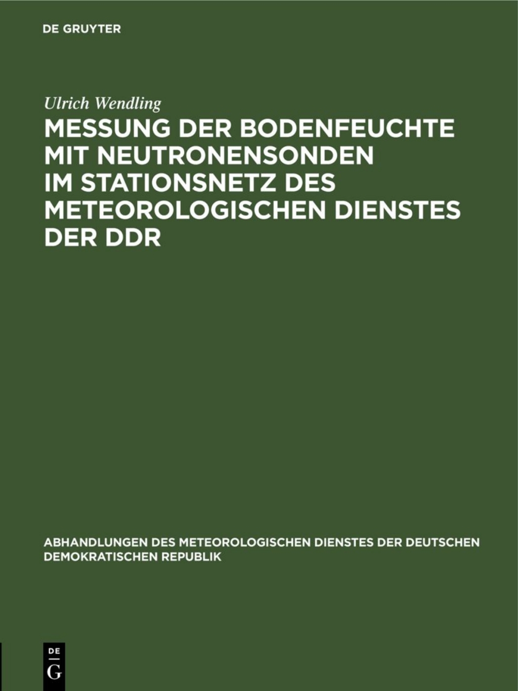 Messung der Bodenfeuchte mit Neutronensonden im Stationsnetz des Meteorologischen Dienstes der DDR 1st Edition â€“ PDF/EPUB Version Downloadable