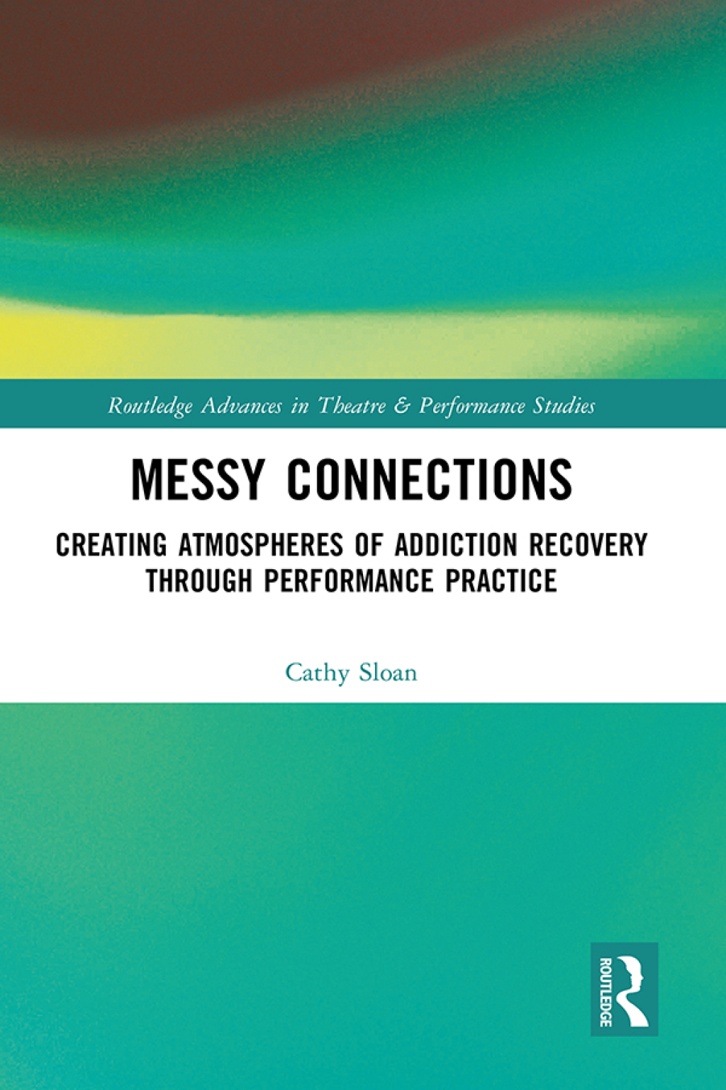 Messy Connections Creating Atmospheres of Addiction Recovery Through Performance Practice 1st Edition â€“ PDF/EPUB Version Downloadable
