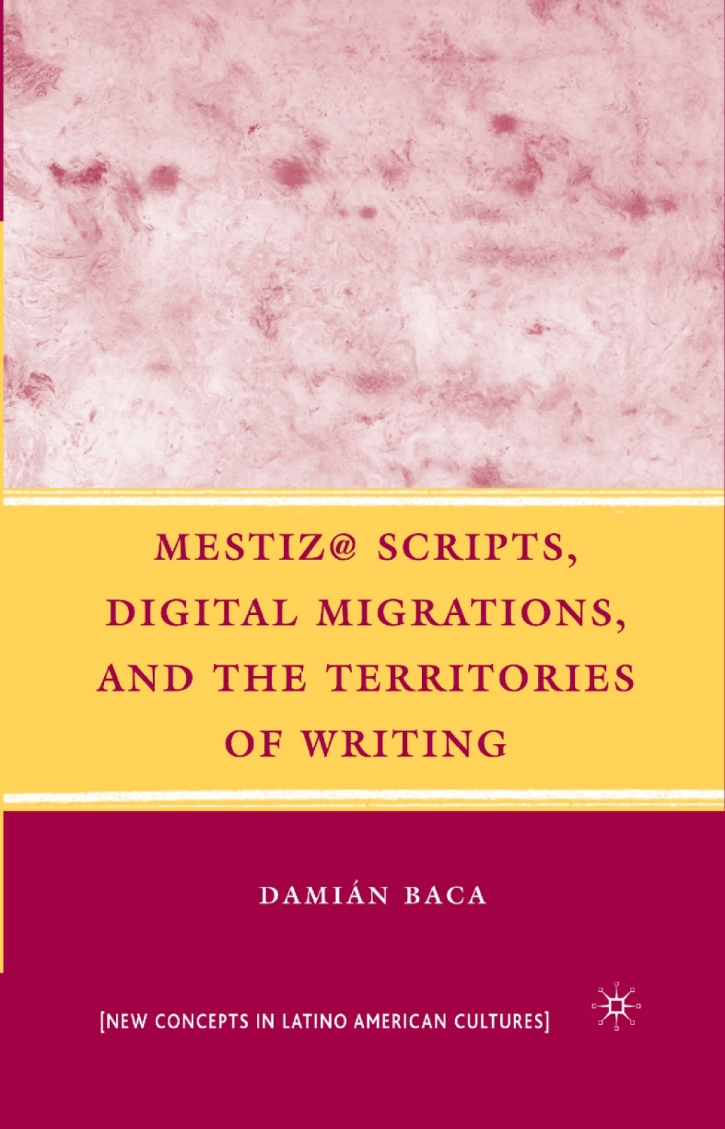 Mestiz@ Scripts, Digital Migrations, and the Territories of Writing  â€“ PDF/EPUB Version Downloadable