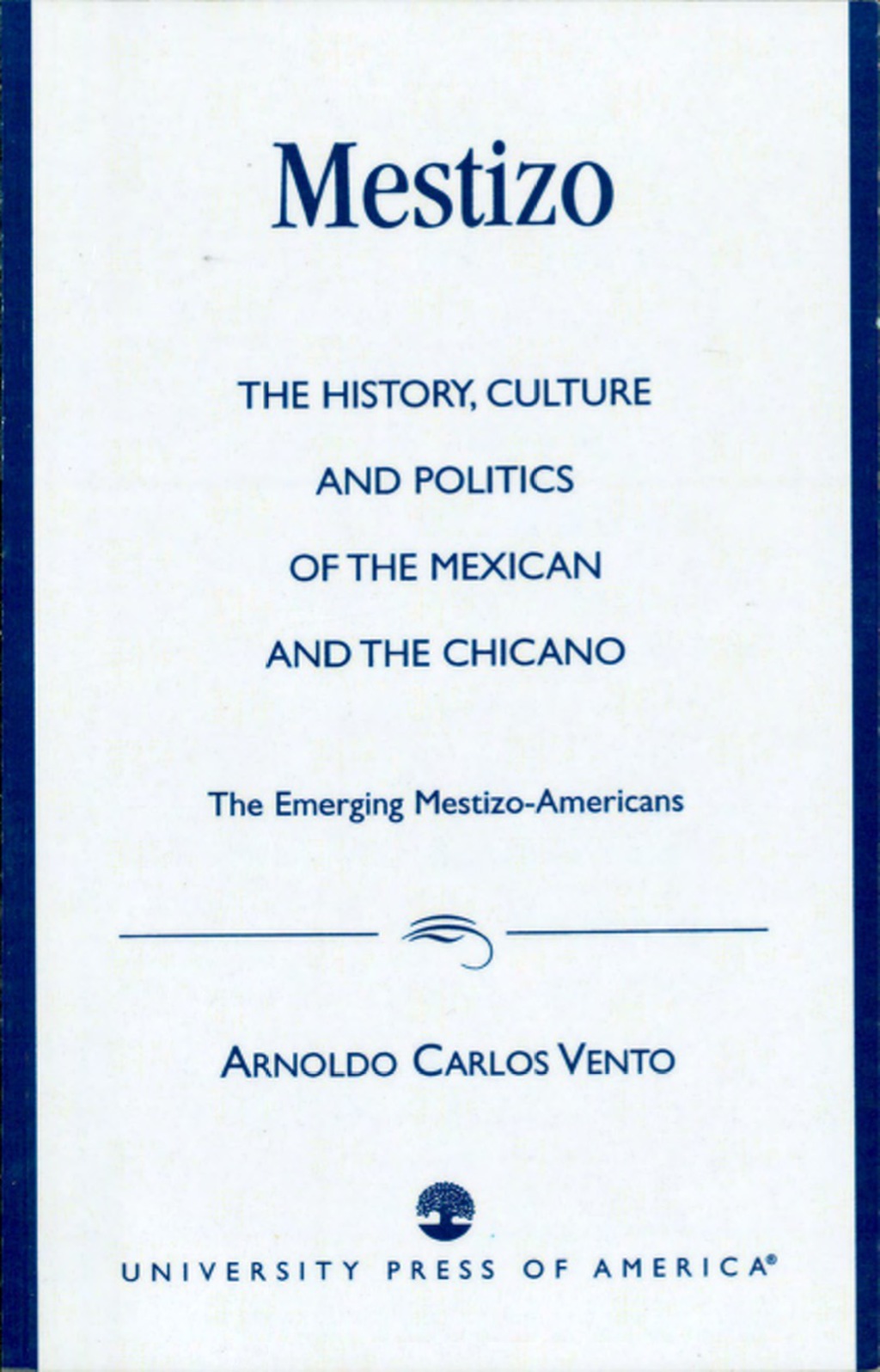 Mestizo The History, Culture and Politics of the Mexican and the Chicano --The Emerging Mestizo-Americans 1st Edition â€“ PDF/EPUB Version Downloadable