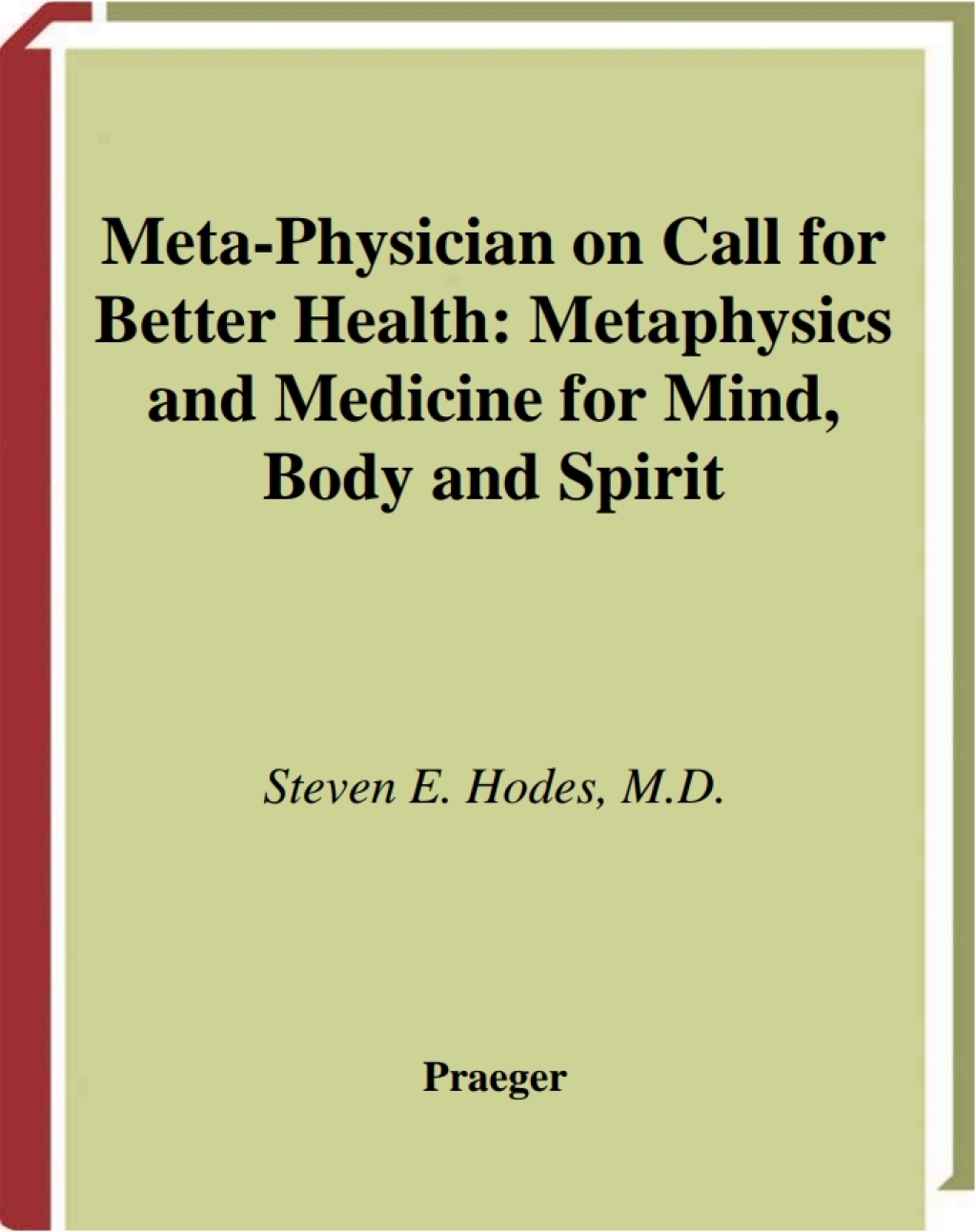 Meta-Physician on Call for Better Health Metaphysics and Medicine for Mind, Body and Spirit 1st Edition â€“ PDF/EPUB Version Downloadable