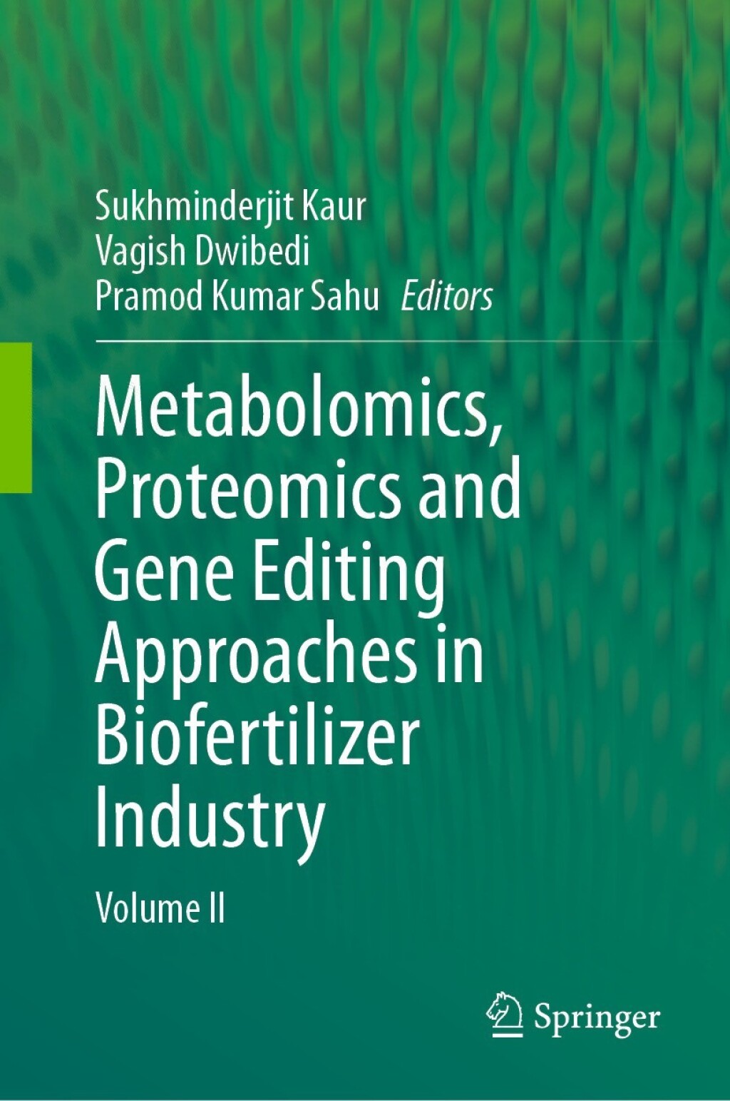 Metabolomics, Proteomics and Gene Editing Approaches in Biofertilizer Industry Volume II  â€“ PDF/EPUB Version Downloadable