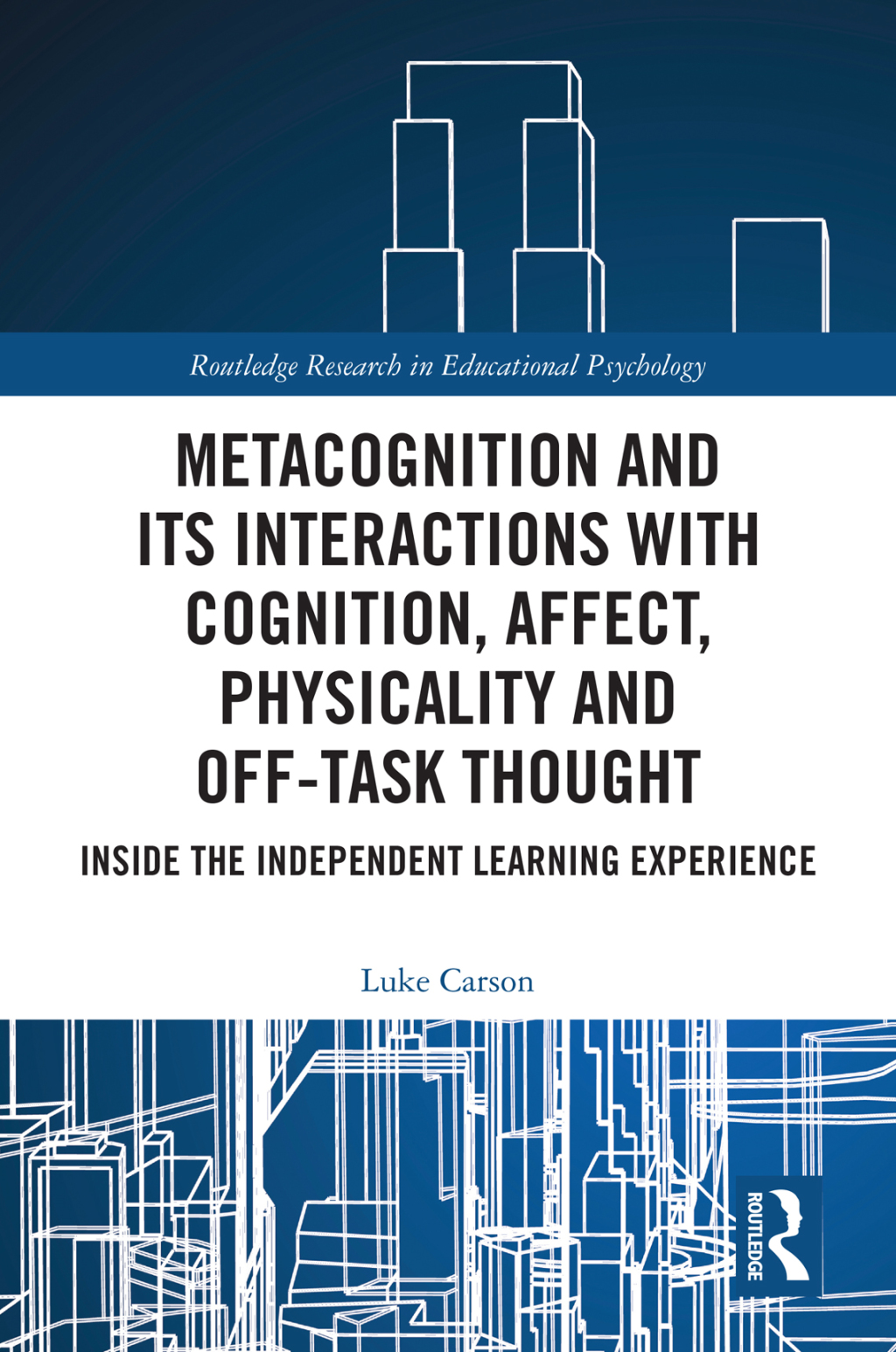 Metacognition and Its Interactions with Cognition, Affect, Physicality and Off-Task Thought Inside the Independent Learning Experience 1st Edition â€“ PDF/EPUB Version Downloadable