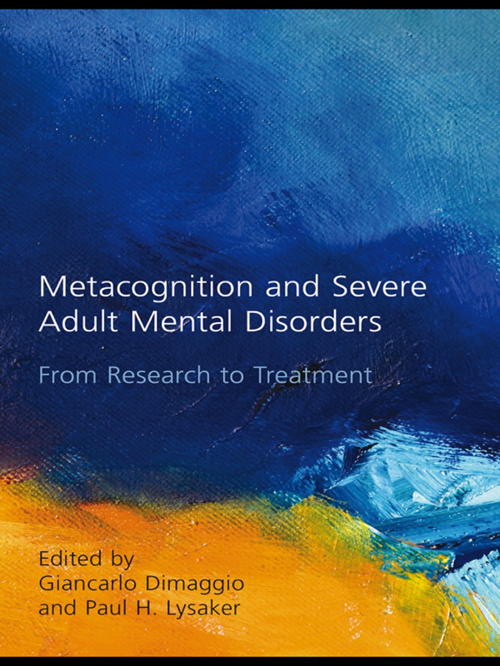Metacognition and Severe Adult Mental Disorders From Research to Treatment 1st Edition â€“ PDF/EPUB Version Downloadable