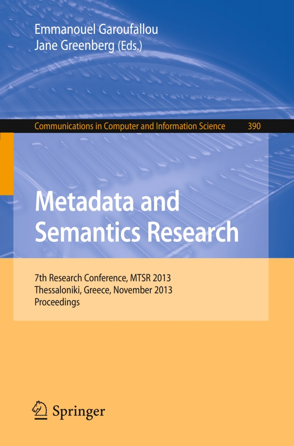 Metadata and Semantics Research 7th International Conference, MSTR 2013, Thessaloniki, Greece, November 19-22, 2013. Proceedings  â€“ PDF/EPUB Version Downloadable