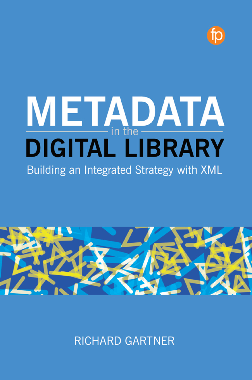 Metadata in the Digital Library Building an Integrated Strategy with XML  â€“ PDF/EPUB Version Downloadable