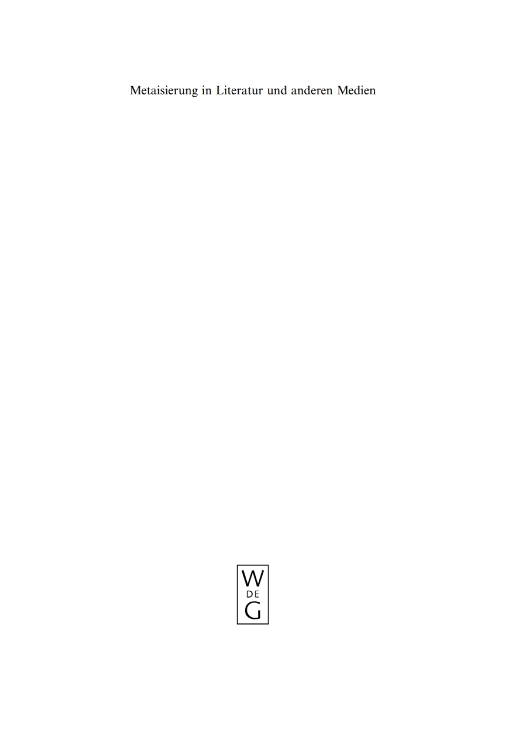 Metaisierung in Literatur und anderen Medien Theoretische Grundlagen - Historische Perspektiven - Metagattungen - Funktionen 1st Edition â€“ PDF/EPUB Version Downloadable