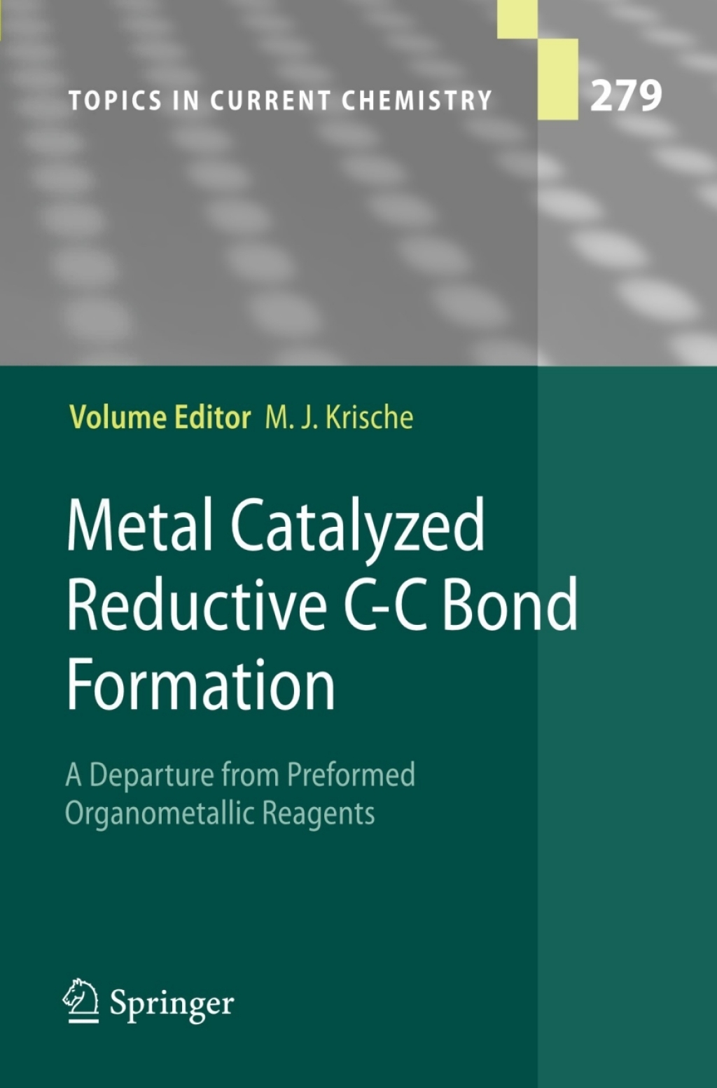 Metal Catalyzed Reductive C-C Bond Formation A Departure from Preformed Organometallic Reagents 1st Edition â€“ PDF/EPUB Version Downloadable