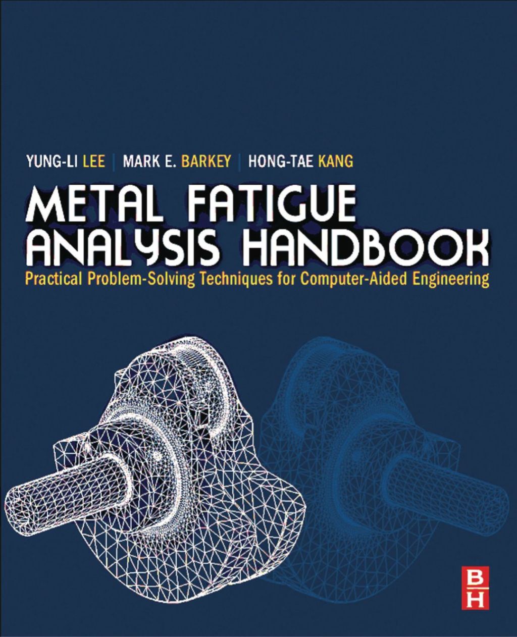 Metal Fatigue Analysis Handbook: Practical problem-solving techniques for computer-aided engineering  â€“ PDF/EPUB Version Downloadable