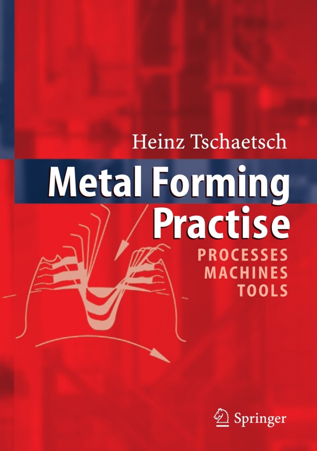 Metal Forming Practise Processes - Machines - Tools  â€“ PDF/EPUB Version Downloadable