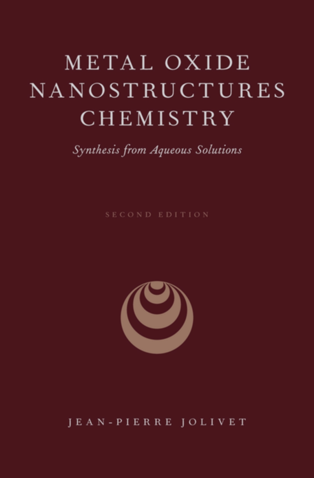 Metal Oxide Nanostructures Chemistry Synthesis from Aqueous Solutions 2nd Edition â€“ PDF/EPUB Version Downloadable