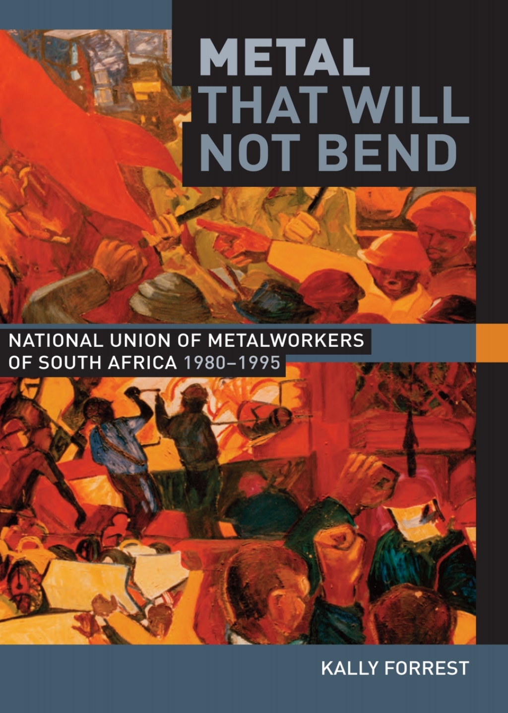 Metal that Will not Bend The National Union of Metalworkers of South Africa, 1980-1995 1st Edition â€“ PDF/EPUB Version Downloadable