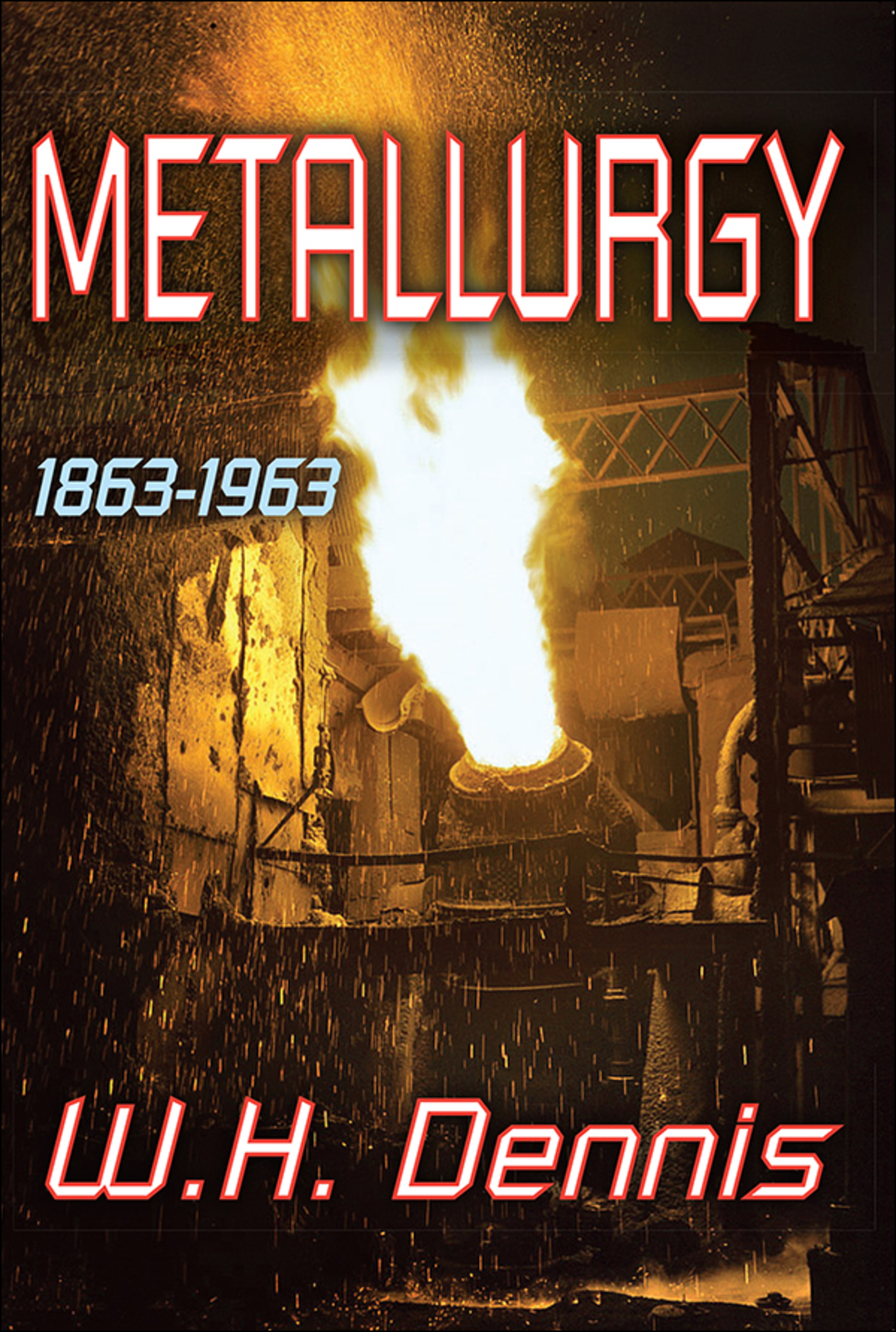 Metallurgy 1863-1963 1st Edition â€“ PDF/EPUB Version Downloadable