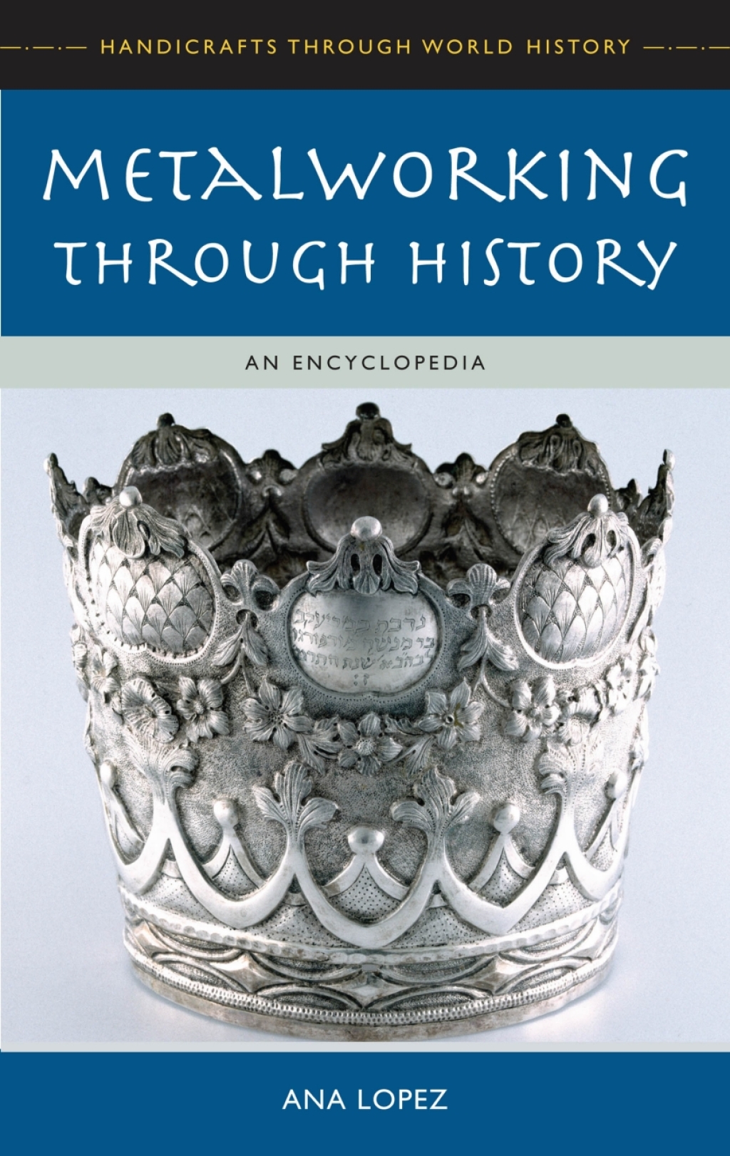 Metalworking through History An Encyclopedia 1st Edition â€“ PDF/EPUB Version Downloadable