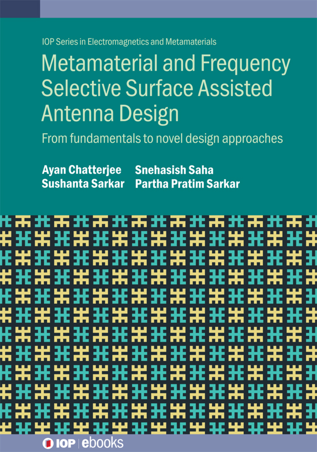 Metamaterial and Frequency Selective Surface Assisted Antenna Design From fundamentals to novel design approaches  â€“ PDF/EPUB Version Downloadable