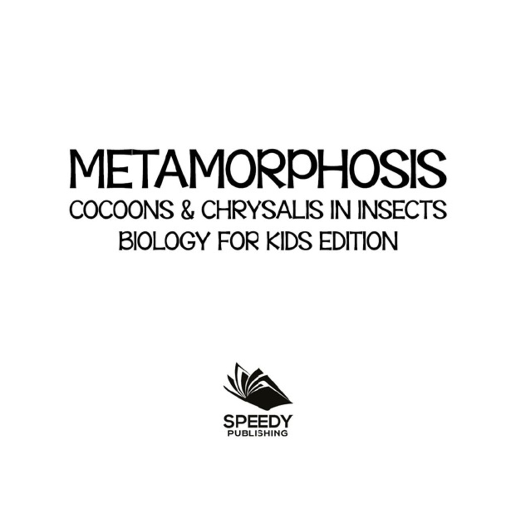 Metamorphosis: Cocoons & Chrysalis in Insects | Biology for Kids Edition - (PDF/EPUB Version)