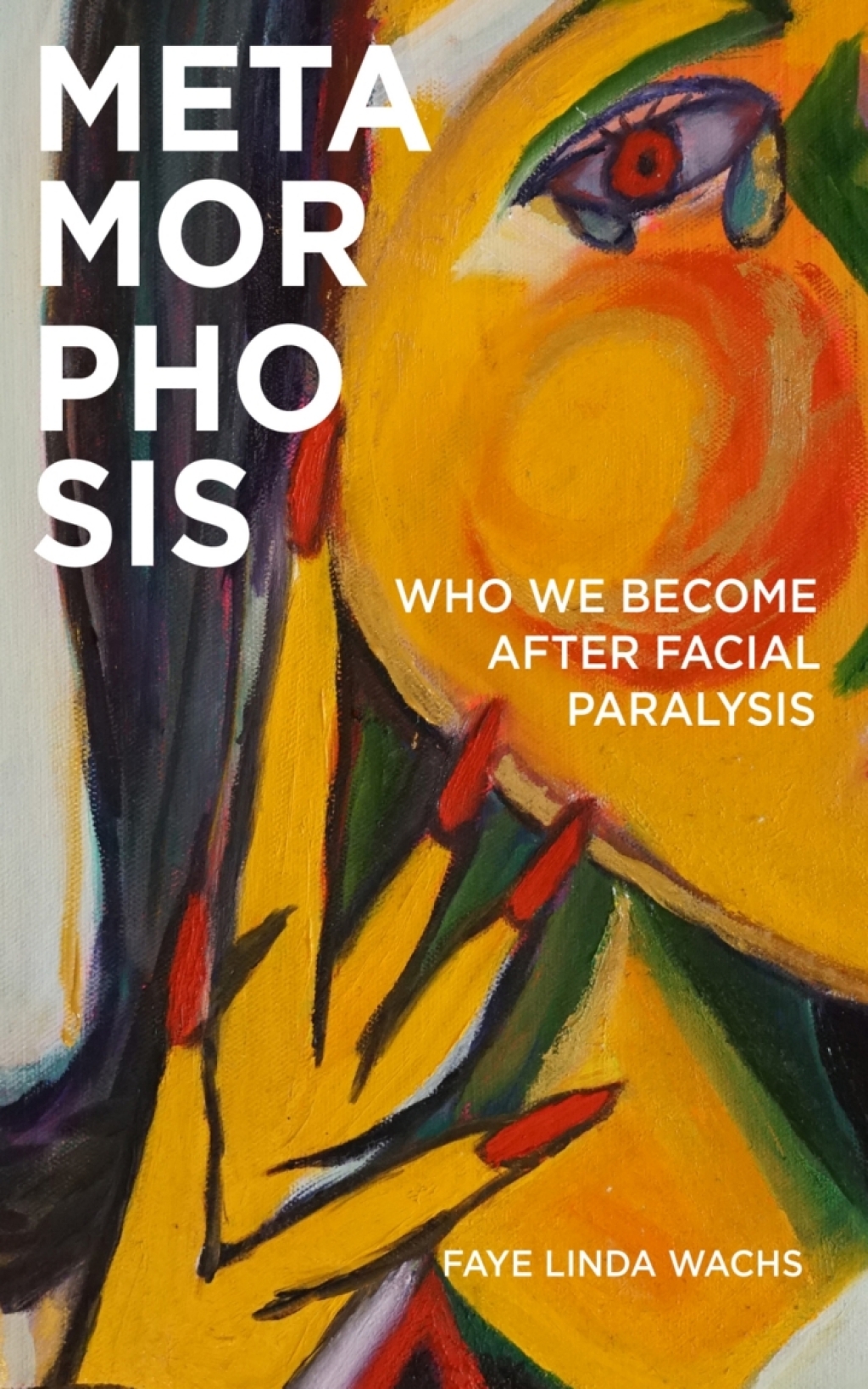 Metamorphosis Who We Become after Facial Paralysis  â€“ PDF/EPUB Version Downloadable