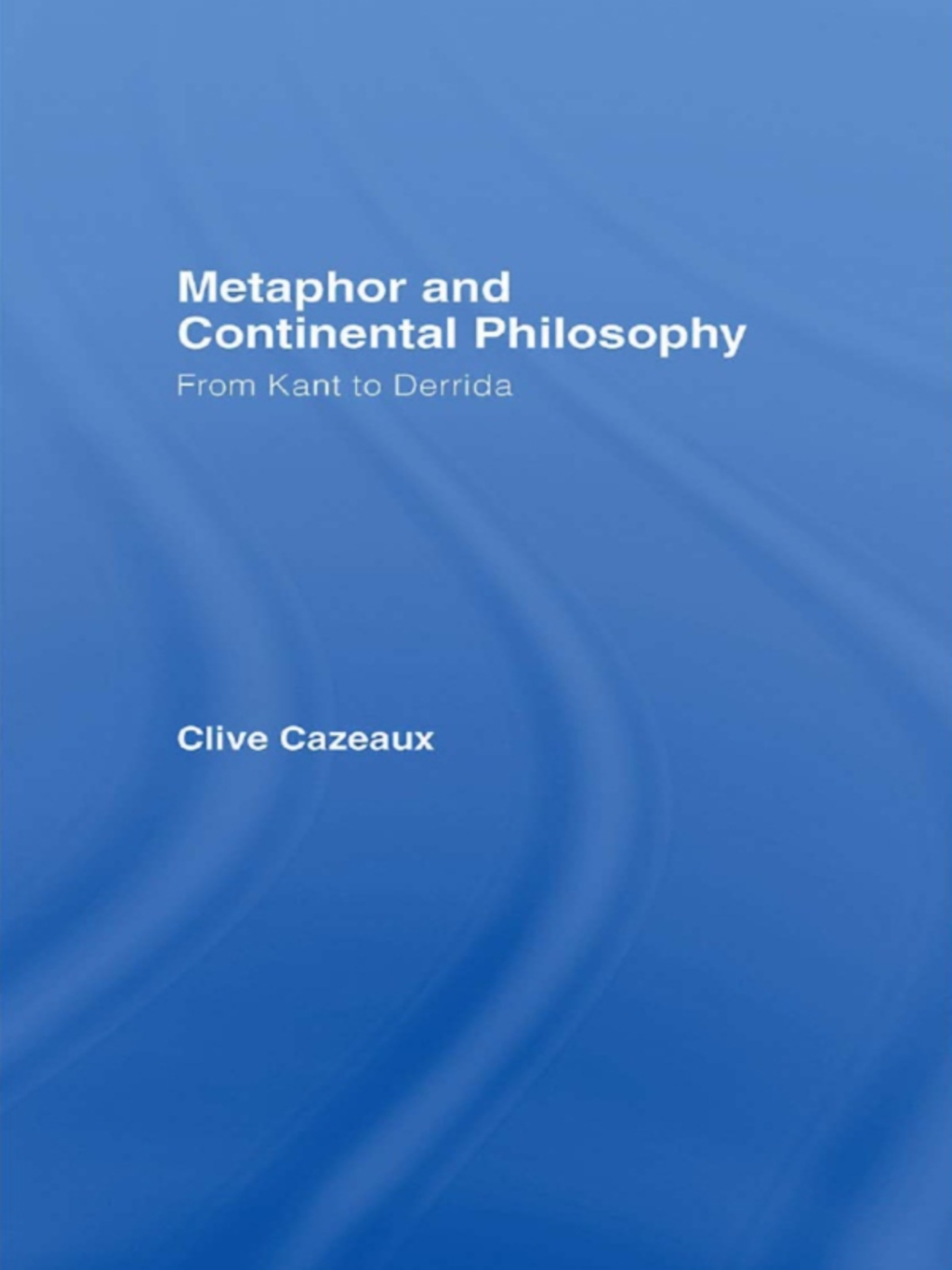 Metaphor and Continental Philosophy From Kant to Derrida 1st Edition â€“ PDF/EPUB Version Downloadable