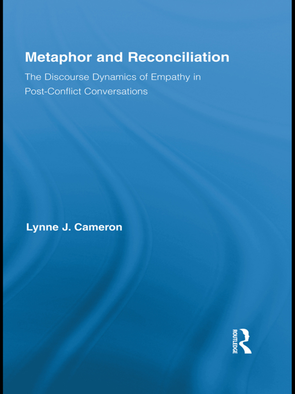 Metaphor and Reconciliation The Discourse Dynamics of Empathy in Post-Conflict Conversations 1st Edition â€“ PDF/EPUB Version Downloadable