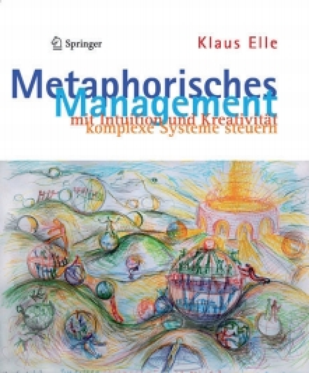 Metaphorisches Management mit Intuition und KreativitÃ¤t komplexe Systeme steuern  â€“ PDF/EPUB Version Downloadable