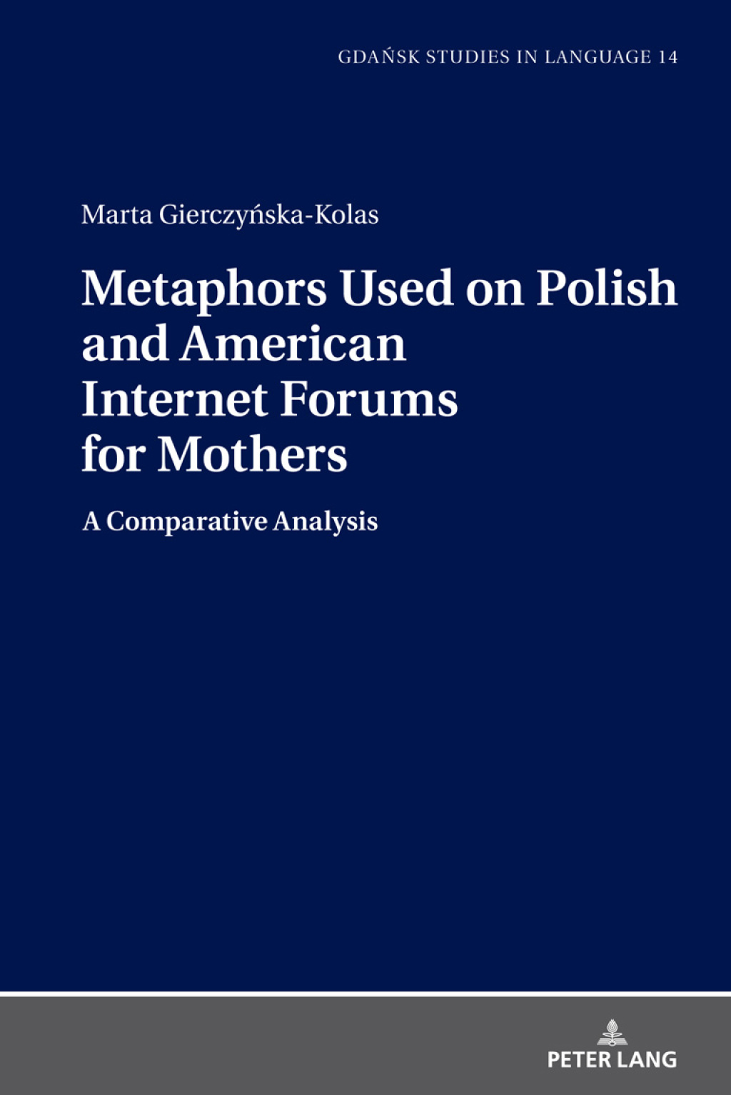 Metaphors Used on Polish and American Internet Forums for Mothers A Comparative Analysis 1st Edition â€“ PDF/EPUB Version Downloadable
