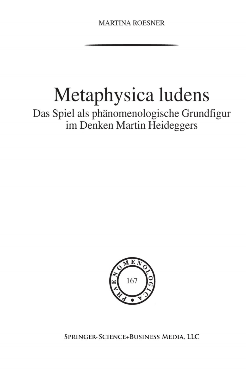 Metaphysica Ludens Das Spiel als phÃ¤nomenologische Grundfigur im Denken Martin Heideggers  â€“ PDF/EPUB Version Downloadable