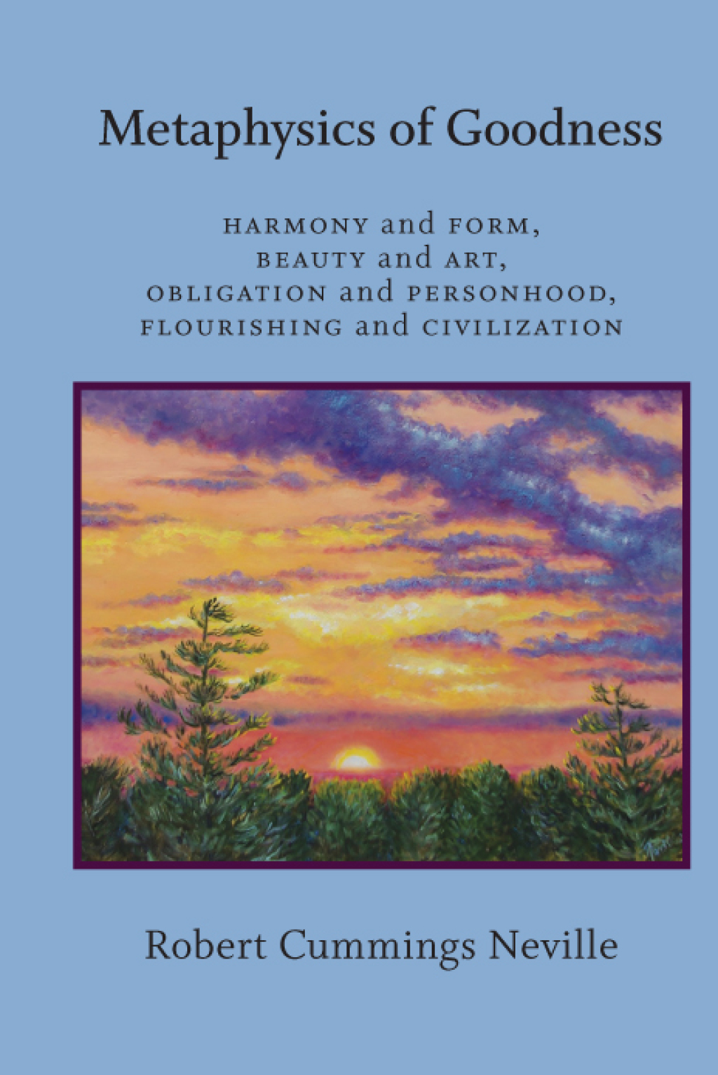 Metaphysics of Goodness Harmony and Form, Beauty and Art, Obligation and Personhood, Flourishing and Civilization  â€“ PDF/EPUB Version Downloadable