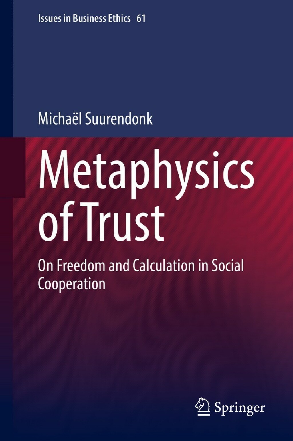 Metaphysics of Trust On Freedom and Calculation in Social Cooperation  â€“ PDF/EPUB Version Downloadable