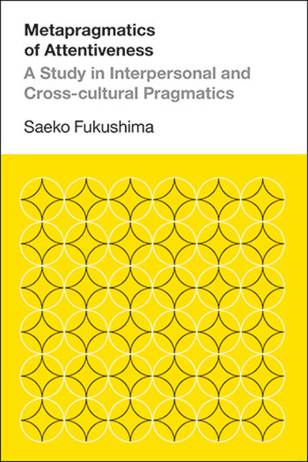 Metapragmatics of Attentiveness A Study in Interpresonal and Cross-cultural Pragmatics 1st Edition â€“ PDF/EPUB Version Downloadable