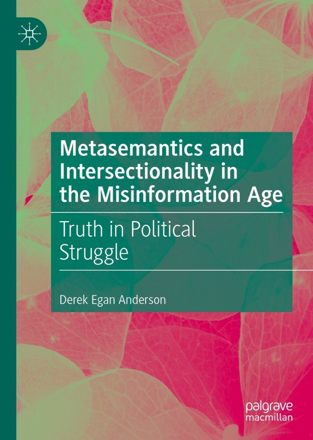 Metasemantics and Intersectionality in the Misinformation Age Truth in Political Struggle  â€“ PDF/EPUB Version Downloadable